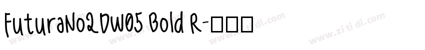 FuturaNo2DW05 Bold R字体转换